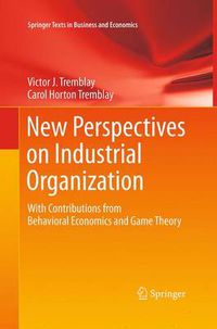 Cover image for New Perspectives on Industrial Organization: With Contributions from Behavioral Economics and Game Theory