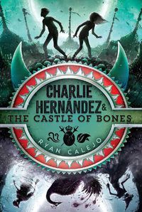 Cover image for Charlie Hernandez & the Castle of Bones