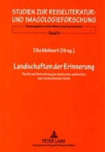 Cover image for Landschaften Der Erinnerung: Flucht Und Vertreibung Aus Deutscher, Polnischer Und Tschechischer Sicht