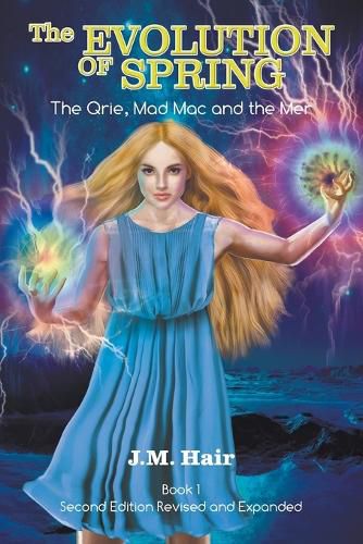 Cover image for The Evolution Of Spring: The Qrie, Mad Mac and the Mer Book 1 Second Edition Revised and Expanded