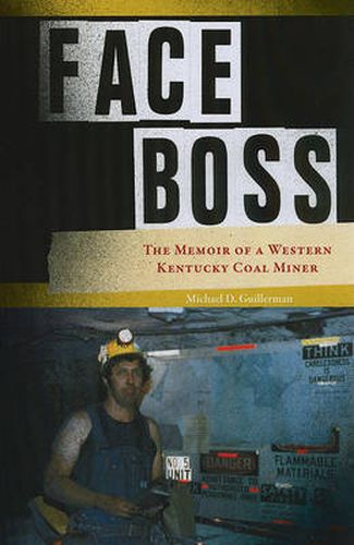 Cover image for Face Boss: The Memoir of a Western Kentucky Coal Miner