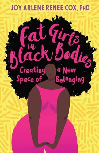 Cover image for Fat Girls in Black Bodies: Creating a New Space of Belonging