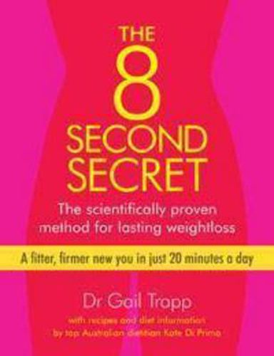 The 8-Second Secret: The scientifically proven method for lasting weightloss