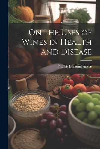 Cover image for On the Uses of Wines in Health and Disease