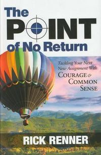 Cover image for Point of No Return: Tackling Your Next New Assignment with Courage & Common Sense