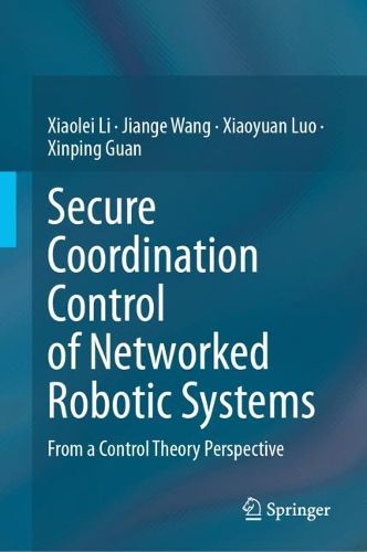 Cover image for Secure Coordination Control of Networked Robotic Systems