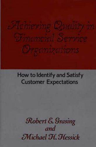 Cover image for Achieving Quality in Financial Service Organizations: How to Identify and Satisfy Customer Expectations