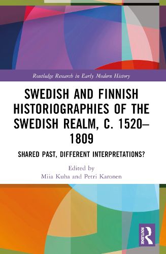 Cover image for Swedish and Finnish Historiographies of the Swedish Realm, c. 1520-1809