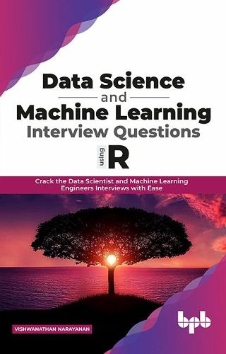Cover image for Data Science and Machine Learning Interview Questions Using R: Crack the Data Scientist and Machine Learning Engineers Interviews with Ease (English Edition)