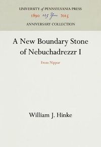 Cover image for A New Boundary Stone of Nebuchadrezzr I: From Nippur