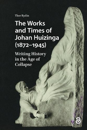 Cover image for The Works and Times of Johan Huizinga (1872-1945)