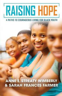 Cover image for Raising Hope: Four Paths to Courageous Living for Black Youth