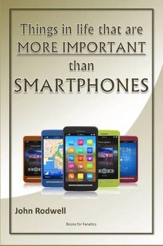 Cover image for Things in Life That are More Important Than Smartphones