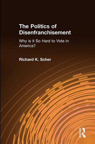 Cover image for The Politics of Disenfranchisement: Why is it So Hard to Vote in America?