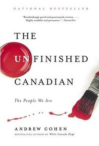 Cover image for The Unfinished Canadian: The People We Are