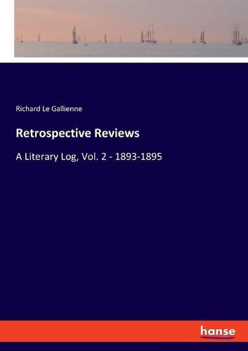 Retrospective Reviews: A Literary Log, Vol. 2 - 1893-1895