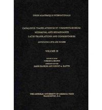 Cover image for Catalogus Translationum et Commentariorum, Volume 9: Mediaeval and Renaissance Latin Translations and Commentaries, Annotated Lists and Guides