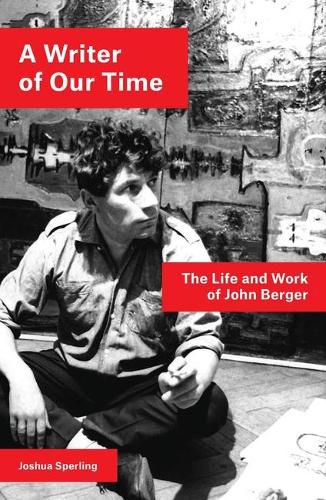 Cover image for A Writer of Our Time: The Life and Work of John Berger