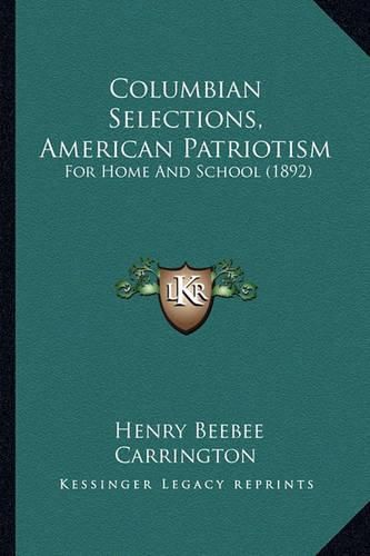 Columbian Selections, American Patriotism: For Home and School (1892)