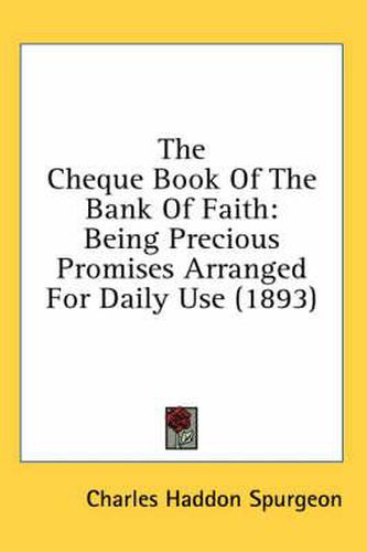 The Cheque Book of the Bank of Faith: Being Precious Promises Arranged for Daily Use (1893)