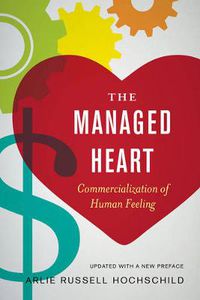 Cover image for The Managed Heart: Commercialization of Human Feeling