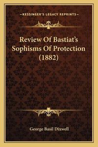 Cover image for Review of Bastiat's Sophisms of Protection (1882)