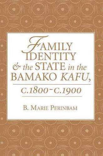 Cover image for Family Identity And The State In The Bamako Kafu