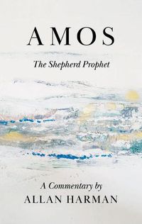 Cover image for Amos: The Shepherd Prophet