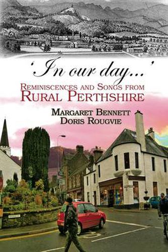 'In Our Day...': Reminiscences and Songs from Rural Perthshire