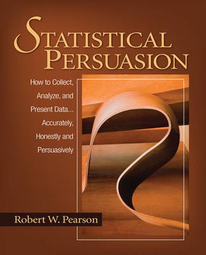 Cover image for Statistical Persuasion: How to Collect, Analyze, and Present Data...Accurately, Honestly, and Persuasively