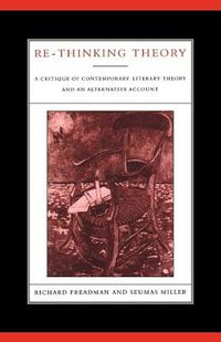 Cover image for Re-Thinking Theory: A Critique of Contemporary Literary Theory and an Alternative Account