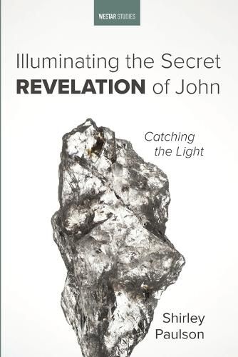 Illuminating the Secret Revelation of John: Catching the Light