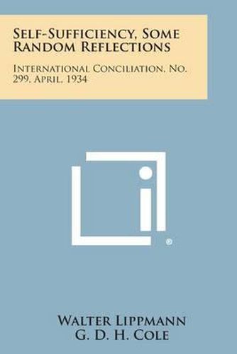 Self-Sufficiency, Some Random Reflections: International Conciliation, No. 299, April, 1934