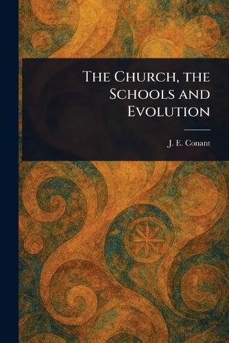 Cover image for The Church, the Schools and Evolution