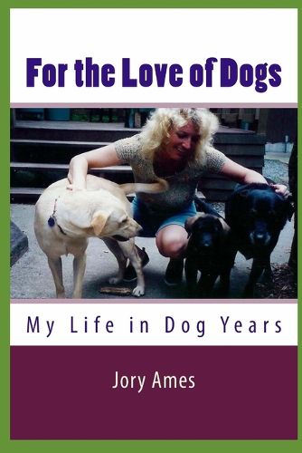 Cover image for For the Love of Dogs: My Life in Dog Years