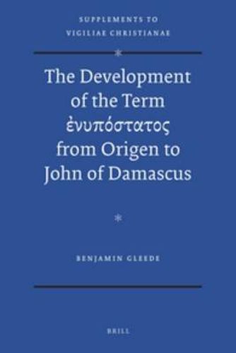 Cover image for The Development of the Term             from Origen to John of Damascus