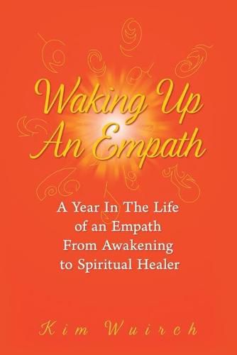 Cover image for Waking Up an Empath: A Year in the Life of an Empath From Awakening to Spiritual Healer