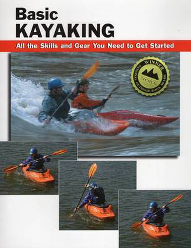 Cover image for Basic Kayaking: All the Skills and Gear You Need to Get Started