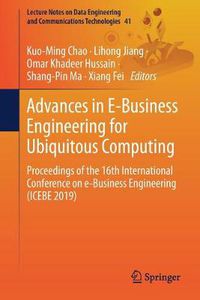 Cover image for Advances in E-Business Engineering for Ubiquitous Computing: Proceedings of the 16th International Conference on e-Business Engineering (ICEBE 2019)