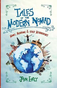 Cover image for Tales of the Modern Nomad: Monks, Mushrooms & Other Misadventures