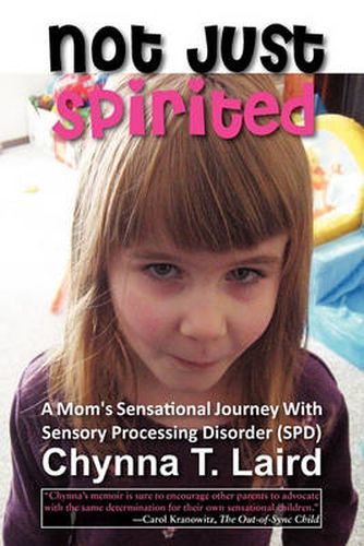 Cover image for Not Just Spirited: A Mom's Sensational Journey With Sensory Processing Disorder (SPD)