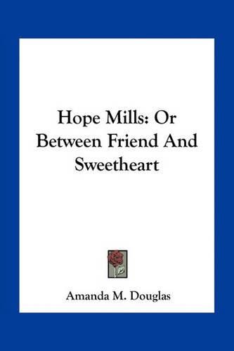 Hope Mills: Or Between Friend and Sweetheart