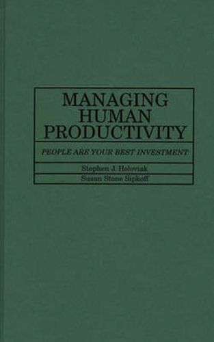 Cover image for Managing Human Productivity: People Are Your Best Investment