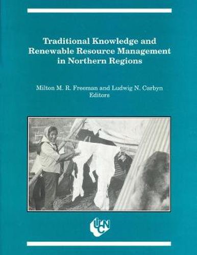 Cover image for Traditional Knowledge and Renewable Resource Management in Northern Regions