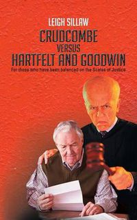 Cover image for Crudcombe Versus Hartfelt and Goodwin: For Those Who Have Been Balanced on the Scales of Justice