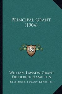 Cover image for Principal Grant (1904)