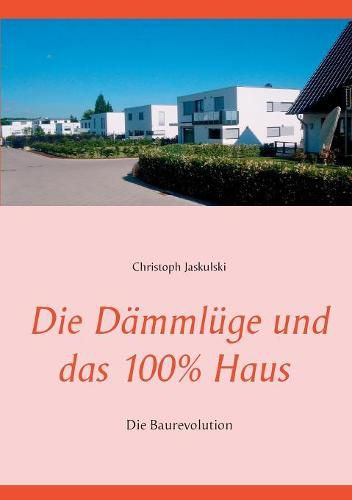 Cover image for Die Dammluge und das 100% - Haus: Die Baurevolution