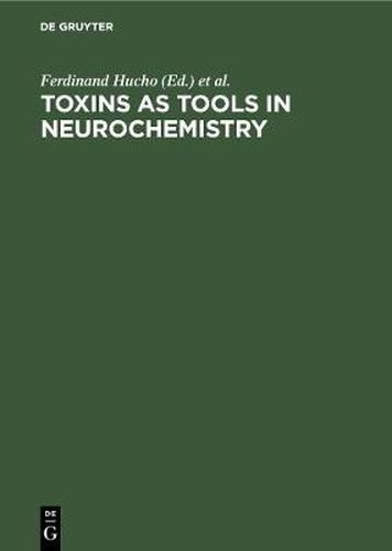 Cover image for Toxins as Tools in Neurochemistry: Proceedings of the Symposium Berlin (West), March 22-24, 1983