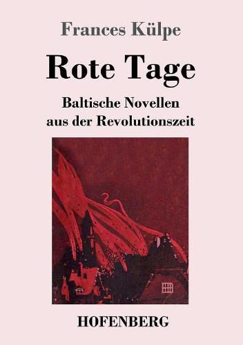 Cover image for Rote Tage: Baltische Novellen aus der Revolutionszeit