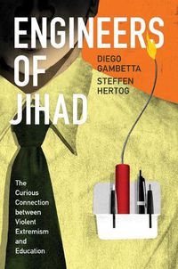 Cover image for Engineers of Jihad: The Curious Connection between Violent Extremism and Education